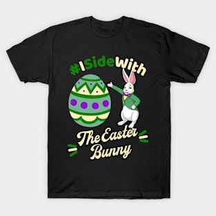 I Side with the Easter Bunny T-Shirt